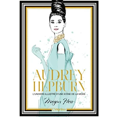 Image de Audrey Hepburn: L&#039;univers illustré d&#039;une icône de la mode Livre d’occasion Très bon