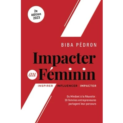 Image de Impacter Au Féminin: Du mindset à la réussite : 30 femmes entrepreneures partagent leur parcours