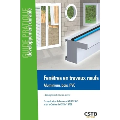 Image de Fenêtres En travaux neufs Aluminium, bois, PVC: Conception et mise oeuvre. application de la norme NF DTU 36.5 du e cah... Livre d’occasion