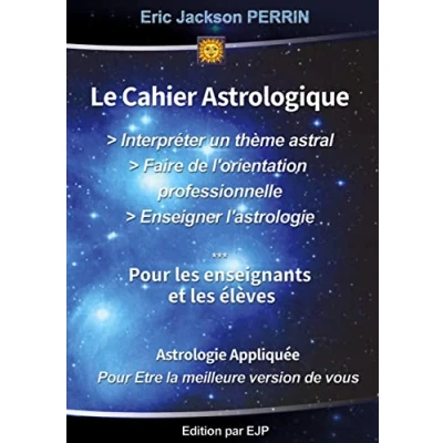Image de LE CAHIER PRATIQUE : INTERPRETER UN THEME ASTRAL: ASTROLOGIQUE