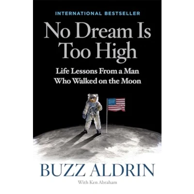 Image de No Dream Is Too High: Life Lessons From a Man Who Walked on the Moon