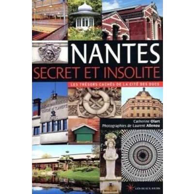 Image de Nantes secret et insolite Les trésors cachés de la cité des Ducs