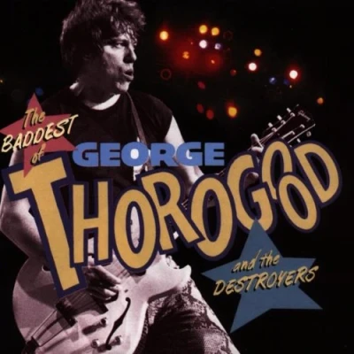 Image de The Baddest Of George Thorogood And Destroyers