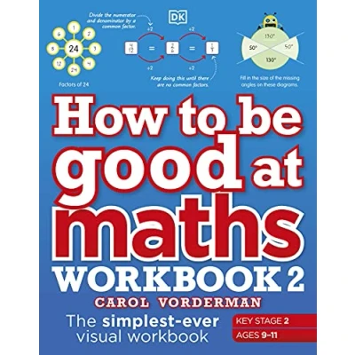 Image de How to be Good at Maths Workbook 2, Ages 9 11 (Key Stage 2): The Simplest Ever Visual