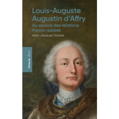 Image de Louis Auguste Augustin d&#039;Affry, au service des relations franco suisses (Poche)