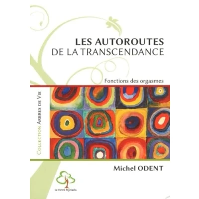 Image de Les Autoroutes de la transcendance. Fonctions des orgasmes: Cette 2ème edition remplace le 9782883538115