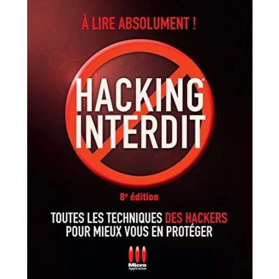 Image de HACKING INTERDIT. 8ÈME ÉDITION: TOUTES LES TECHNIQUES DES HACKERS POUR MIEUX VOUS EN PROTEGER. A LIRE ABSOLUMENT Livre d’occasion Très bon