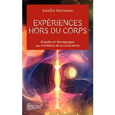 Image de Expériences hors du corps: Enquête et témoignages aux frontières de la conscience