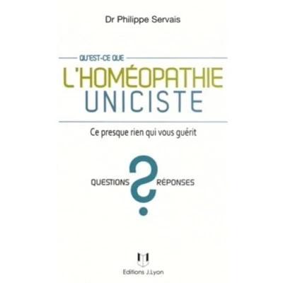 Image de Qu&#039;est Ce que l&#039;homéopathie uniciste ? presque rien qui vous guérit