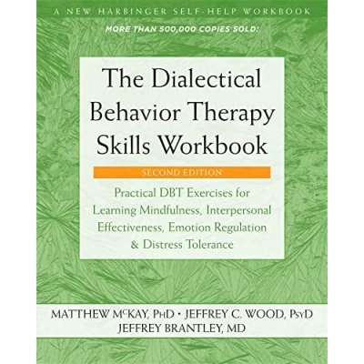 Image de The Dialectical Behavior Therapy Skills Workbook: Practical DBT Exercises for Learning Mindfulness, Interpersonal Effectiveness, Emotion Regulation, and Distress Tolerance