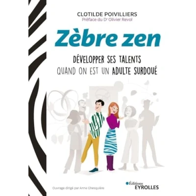 Image de Zèbre zen: Développer ses talents quand on est un adulte surdoué. Préface du Dr Olivier Revol Livre d’occasion Bon