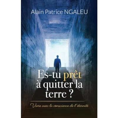 Image de Es tu prêt à quitter la terre?: Vivre avec conscience de l&#039;éternité