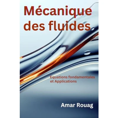 Image de mécanique des fluides: Équations fondamentales et Applications: Notions de base sur la fluides : maîtriser les équations techniques pour applications concrètes