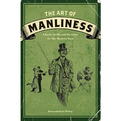 Image de the Art of Manliness: Classic Skills and Manners for Modern Man