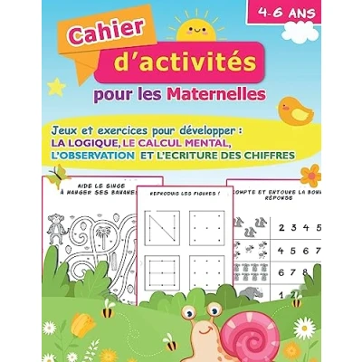 Image de Cahier d&#039;activités pour les maternelles 4 6 ans Jeux et exercices développer :la logique, le calcul mental, l&#039;observation l&#039;écriture des chiffres