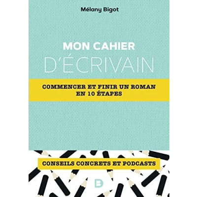 Image de Mon cahier d&#039;écrivain: Commencer et finir un roman en 10 étapes Livre d’occasion Correct