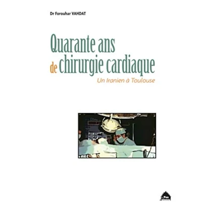 Image de Quarante ans de chirurgie cardiaque : un Iranien à Toulouse