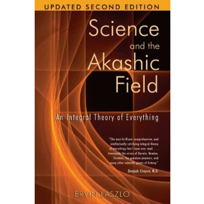 Image de Science and the Akashic Field: An Integral Theory of Everything