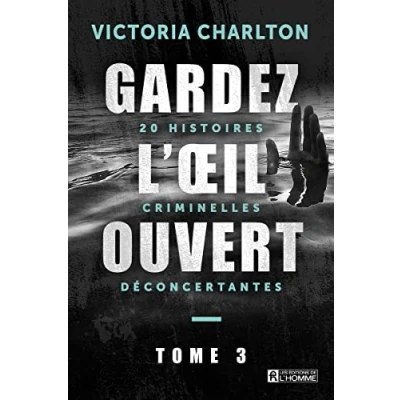 Image de Gardez l&#039;oeil ouvert Tome 3 20 histoires criminelles déconcertantes Livre d’occasion Correct