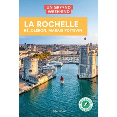 Image de La Rochelle, Ré, Oléron Guide Un Grand Week end: et alentours