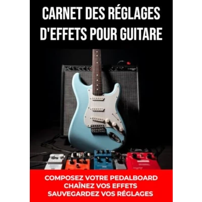 Image de Carnet des réglages d&#039;effets pour guitares: écrire les de vos effets sur un seul support