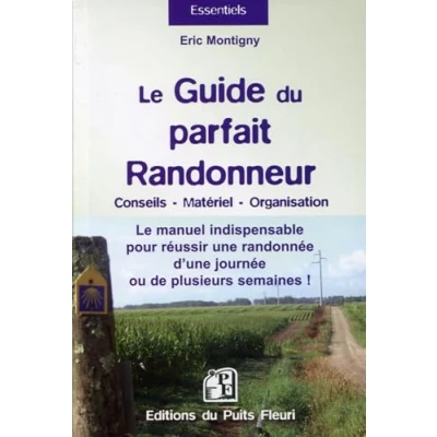 Image de Le guide du parfait randonneur: Conseils, matériel, organisation... manuel indispensable pour réussir une randonnée d&#039;une jou... Livre d’occasion