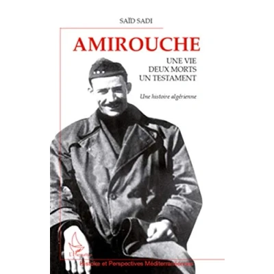 Image de Amirouche: Une vie, deux morts, un testament histoire algérienne