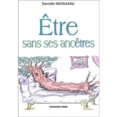 Image de Etre sans ses ancêtres : Traité de psychogénéalogie Livre d’occasion Très bon