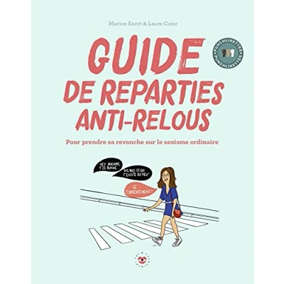 Image de Guide de réparties anti relous: Pour prendre sa revanche sur le sexisme ordinaire Livre d’occasion Très bon