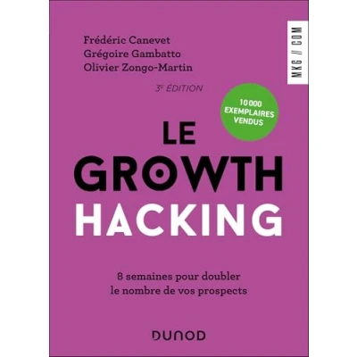 Image de le Growth Hacking 3e éd.: 8 semaines pour doubler nombre de vos prospects