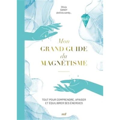 Image de Mon grand guide du magnétisme: Tout pour comprendre et utiliser le magnétisme au quotidien