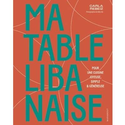 Image de Ma table libanaise Pour une cuisine joyeuse, simple &amp; généreuse (Relié)