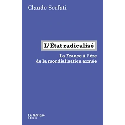 Image de L&#039;Etat radicalisé: la France à l&#039;ère de mondialisation armée