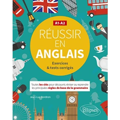 Image de Réussir en anglais A1 A2: Toutes les clés pour découvrir, réviser ou reprendre principales règles de base la grammaire