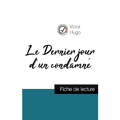 Image de Le Dernier jour d&#039;un condamné de Victor Hugo (fiche lecture et analyse complète l&#039;oeuvre)