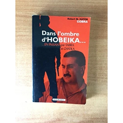 Image de Dans l&#039;ombre d&#039;Hobeika: ...en passant par Sabra et Chatila