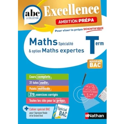 Image de Maths Terminale Pour viser la prépa scientifique ABC Excellence Ambition Bac 2025 Enseignement de spécialité Tle Cours, Approfondissement, Méthode, Exercices et Sujets corrigés