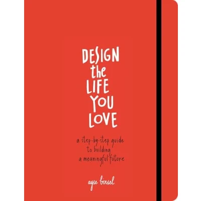 Image de Design the Life You Love: a Step by Guide to Building Meaningful Future
