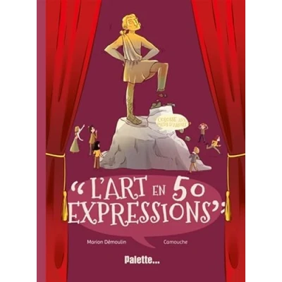 Image de L&#039;Art en 50 expressions: Lorsque les artistes façonnent le langage