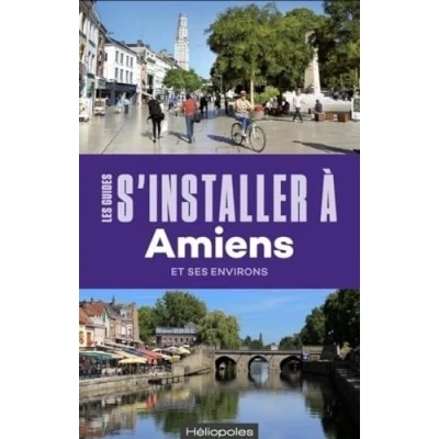 Image de S&#039;installer à Amiens 2e édition: et ses environs