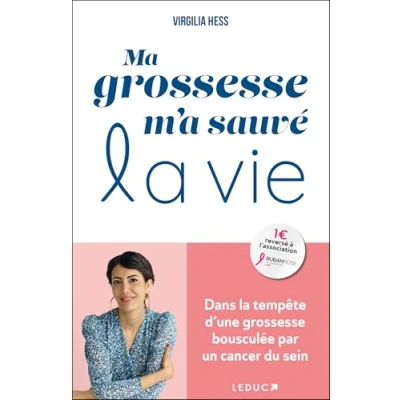 Image de Ma grossesse m&#039;a sauvé la vie Dans tempête d’une bousculée par un cancer du sein (Broché)