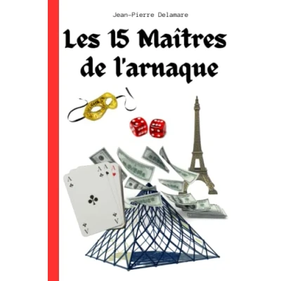 Image de les 15 MAITRES de L&#039;ARNAQUE: histoires incroyables mais vraies des plus grands escrocs tous temps