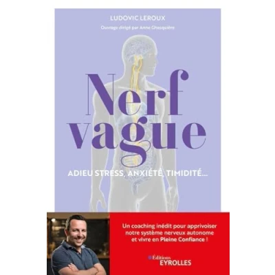 Image de Nerf vague : Adieu stress, anxiété, timidité...: Un coaching inédit pour apprivoiser notre système nerveux autonome et vivre en ... Livre d’occasion