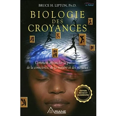 Image de Biologie des croyances Comment affranchir la puissance de conscience, matière et miracles Edition 10ème anniver... Livre d’occasion