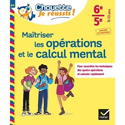 Image de Maîtriser les opérations et le calcul mental 6e, 5e Chouette, Je réussis !: cahier de soutien en maths (collège)