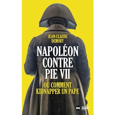 Image de Napoléon contre Pie VII Ou comment kidnapper un pape (Broché)