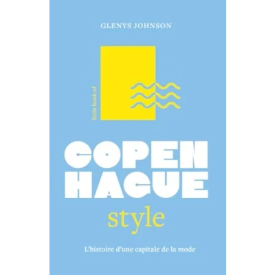 Image de Little Book of Copenhague Style, l&#039;histoire d&#039;une capitale de la mode (version française) (Relié)