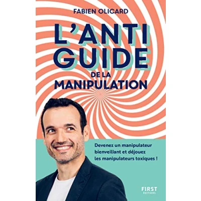 Image de L&#039;antiguide de la manipulation : Devenez un manipulateur bienveillant et déjouez les manipulateurs toxiques ! Livre d’occasion Très bon