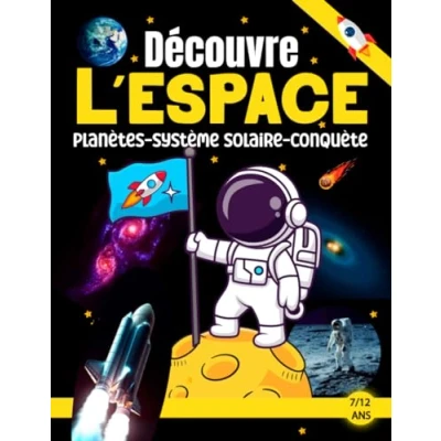 Image de Découvre l’espace de 7ans à 12 ans: Apprends tout sur : la Voie lactée, le Système Solaire, les planètes, Satellites, astéroïdes, ... pour débuter en astronomie… Une pépite
