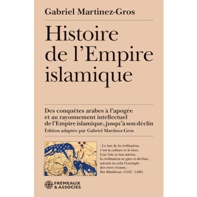 Image de Histoire de l&#039;empire islamique: Des conquêtes arabes à l&#039;apogée et au rayonnement intellectuel islamique, jusqu&#039;à son déclin